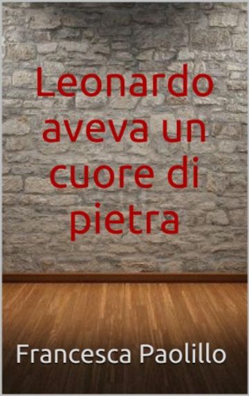 Leonardo aveva un cuore di pietra